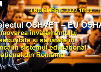 Seminar Național “Proiectul OSHVET – EU OSHA. Promovarea învățământului de securitate și sănătate în muncă în sistemul educațional vocațional din România“